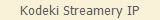 Kodeki Streamery IP
